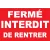 Panneau fermé interdit de rentrer-Panneau accès interdit-Panneaux Signalétiques