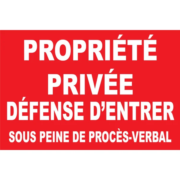 Propriété privée défense d'entrer sous peine de procès-verbal-Panneau propriété privée-Panneaux Signalétiques