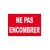 Ne pas encombrer-Panneau Dépôt interdit-Panneaux Signalétiques