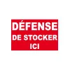 Défense de stocker ici-Panneau Dépôt interdit-Panneaux Signalétiques