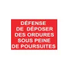 Défense de déposer des ordures sous peine de poursuites-Panneau Dépôt interdit-Panneaux Signalétiques