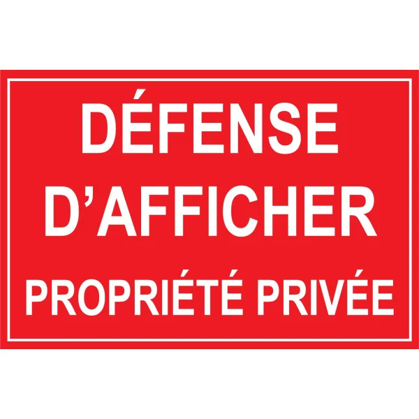 Défense d'afficher propriété privée-Panneau propriété privée-Panneaux Signalétiques