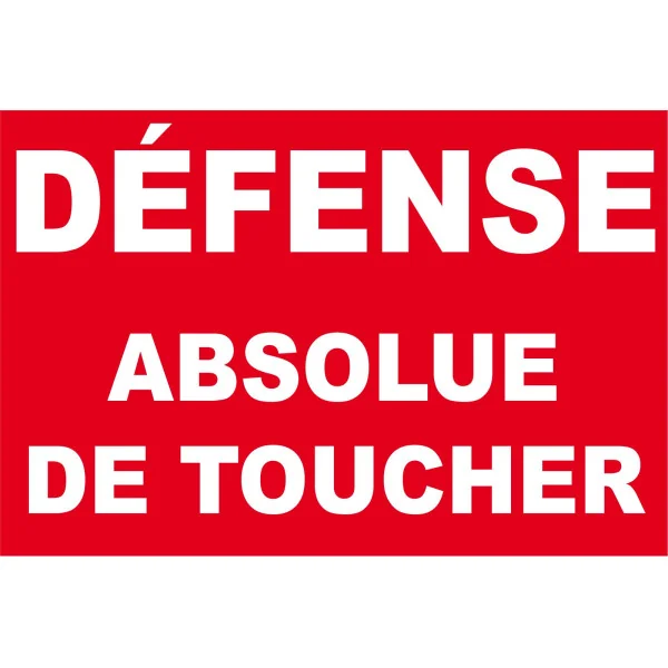 Défense absolue de toucher-Interdiction-Panneaux Signalétiques