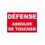 Défense absolue de toucher-Interdiction-Panneaux Signalétiques
