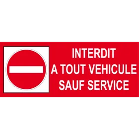 Interdit à tout véhicule sauf service-Panneau accès interdit-Panneaux Signalétiques