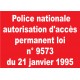 Panneau "Police nationale autorisation d'accès permanent loi n° 9573 du 21 janvier 1995"