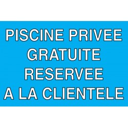 Panneau "Piscine privée gratuite réservée à la clientèle"