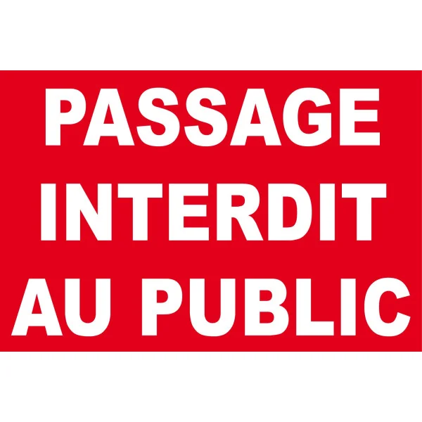 Panneaux passage interdit au public-Panneau accès interdit-Panneaux Signalétiques