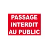 Panneaux passage interdit au public-Panneau accès interdit-Panneaux Signalétiques