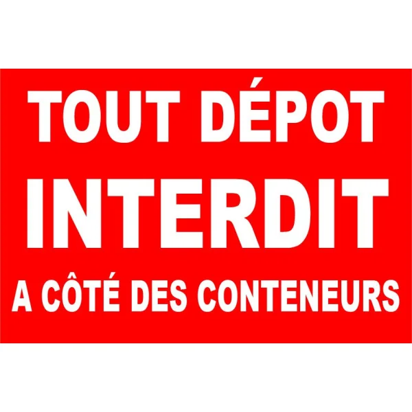 Tout dépot interdit à coté des conteneurs-Panneau Dépôt interdit-Panneaux Signalétiques