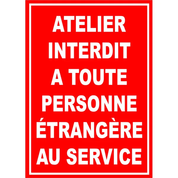 Atelier interdit à toute personne étrangère au service-Panneau accès interdit-Panneaux Signalétiques