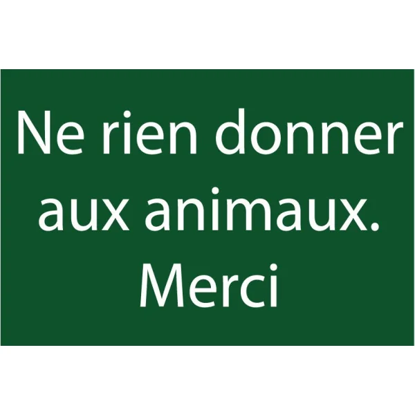 Panneaux ne rien donner aux animaux-Interdiction-Panneaux Signalétiques