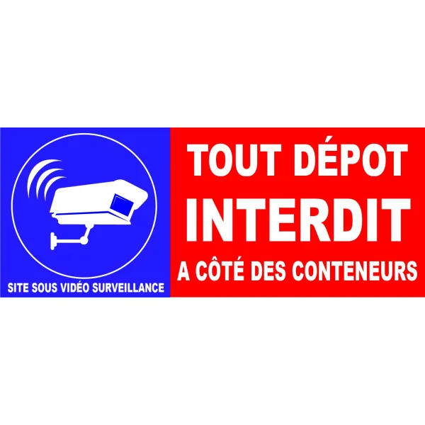Tout dépôt interdit à côté des conteneurs site sous vidéo surveillance-Panneau Dépôt interdit-Panneaux Signalétiques