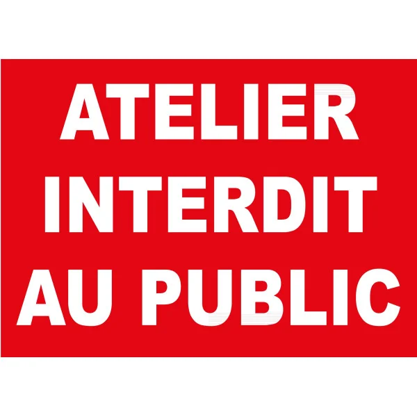 Atelier interdit au public-Panneau accès interdit-Panneaux Signalétiques
