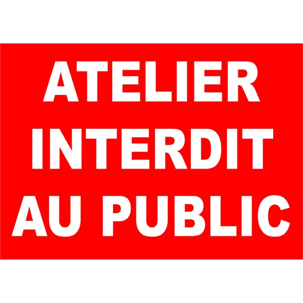 Atelier interdit au public-Panneau accès interdit-Panneaux Signalétiques