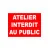 Atelier interdit au public-Panneau accès interdit-Panneaux Signalétiques