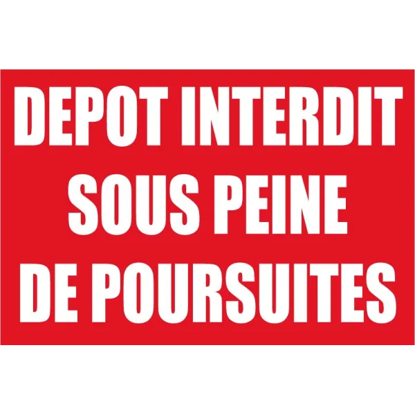 Dépôt interdit sous peine de poursuites-Panneau Dépôt interdit-Panneaux Signalétiques
