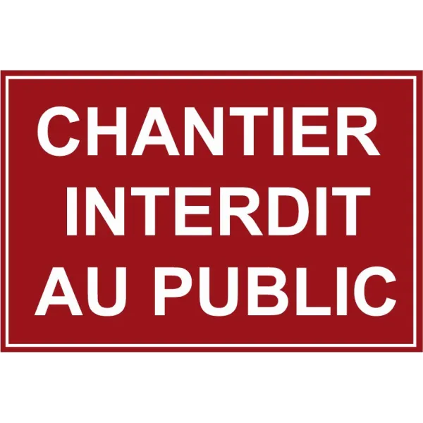 Chantier interdit au public-Panneau de chantier-Panneaux Signalétiques