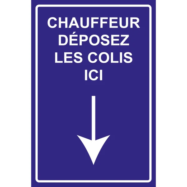 Chauffeur déposer les colis ici-Signalétique magasin-Panneaux Signalétiques