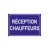 Réception chauffeurs-Signalétique magasin-Panneaux Signalétiques