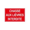 Chasse aux lièvres interdite-Panneau chasse interdite-Panneaux Signalétiques