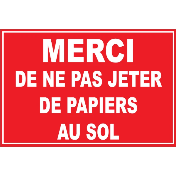 Merci de ne pas jeter de papiers au sol-Interdiction-Panneaux Signalétiques