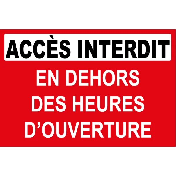 Accès interdit en dehors des heures d'ouverture-Panneau accès interdit-Panneaux Signalétiques