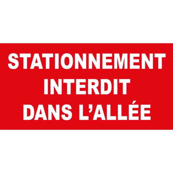 Stationnement interdit dans l'allée-Panneau stationnement-Panneaux Signalétiques