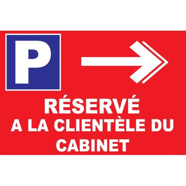 Parking réservé a la clientèle du cabinet direction droite-Panneau parking-Panneaux Signalétiques