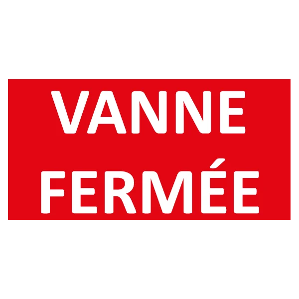 Vanne fermée-Panneau local technique-Panneaux Signalétiques