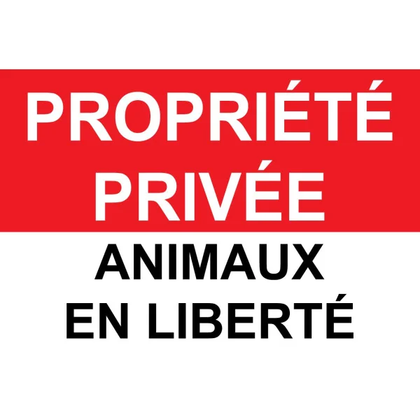 Propriété privée animaux en liberté-Panneau propriété privée-Panneaux Signalétiques