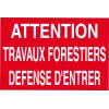 Attention travaux forestiers défense d'entrer-Panneau accès interdit-Panneaux Signalétiques