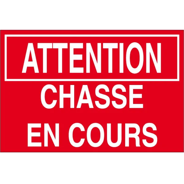 Attention chasse en cours-Panneau chasse interdite-Panneaux Signalétiques