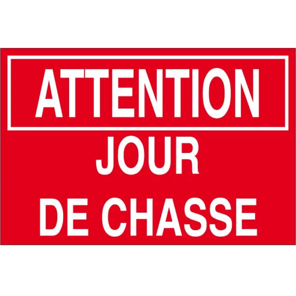 Attention jour de chasse-Panneau chasse interdite-Panneaux Signalétiques