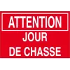 Attention jour de chasse-Panneau chasse interdite-Panneaux Signalétiques