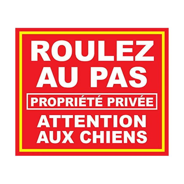 Panneau Roulez au Pas propriété privée Attention aux Chiens-Panneau attention au chien-Panneaux Signalétiques