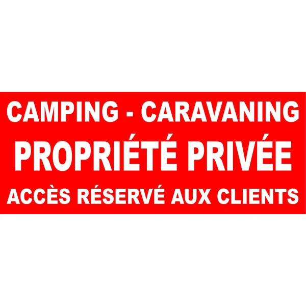 Panneau Camping caravaning propriété privée accès réservé aux Client-Interdiction-Panneaux Signalétiques