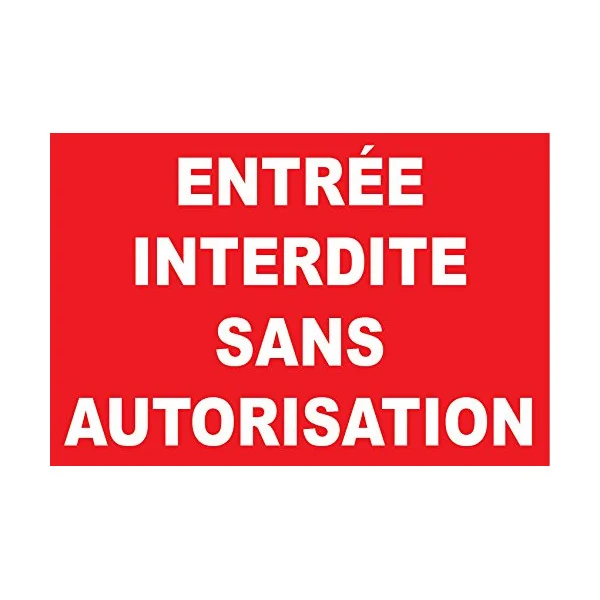 Panneau entrée Interdite sans autorisation. 150x100mm-Interdiction-Panneaux Signalétiques