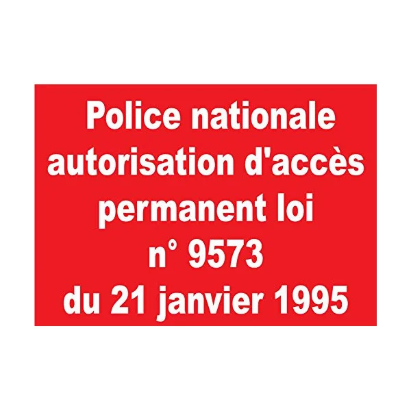 Panneau police nationale autorisation d'accès permanent loi n° 9573 du 21 janvier 1995-Interdiction-Panneaux Signalétiques