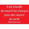 Panneau il est Interdit de Nourrir Les Chevaux pour des Raisons de santé-Interdiction-Panneaux Signalétiques