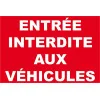 Panneau entrée Interdite aux véhicules-Interdiction-Panneaux Signalétiques