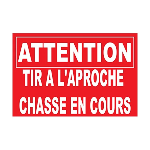 Panneau Attention tir à l'approche Chasse en Cours-Panneau chasse interdite-Panneaux Signalétiques
