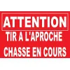Panneau Attention tir à l'approche Chasse en Cours-Panneau chasse interdite-Panneaux Signalétiques