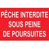 Panneau pêche Interdite sous Peine de poursuites-Panneau pêche interdite-Panneaux Signalétiques
