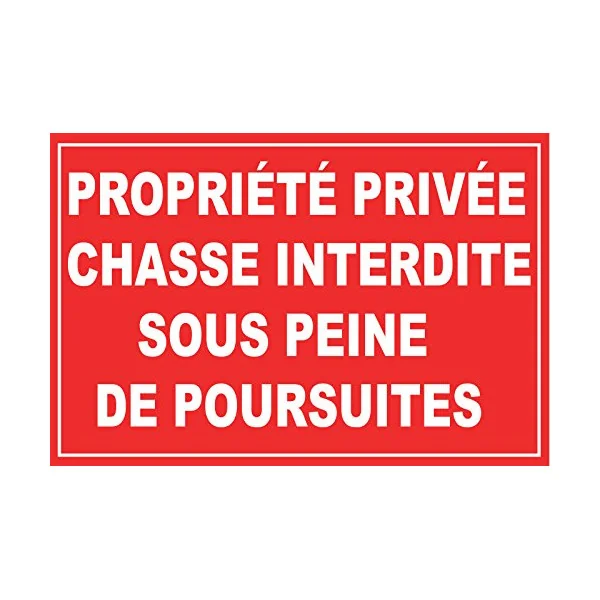 Panneau propriété privée Chasse Interdite sous Peine de poursuites-Panneau chasse interdite-Panneaux Signalétiques
