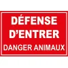 Panneau défense d'entrer danger animaux-Interdiction-Panneaux Signalétiques