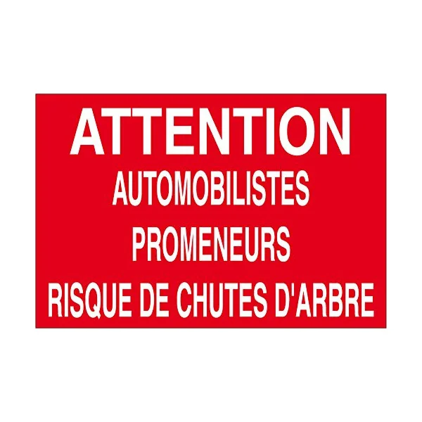 Panneau Attention automobilistes promeneurs Risque de Chutes d'arbres-Attention-Panneaux Signalétiques