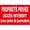 Panneau propriété privée accès Interdit (sous Peine de Poursuite) en PVC de 5mm d'épaisseur 600X400mm-Interdiction--