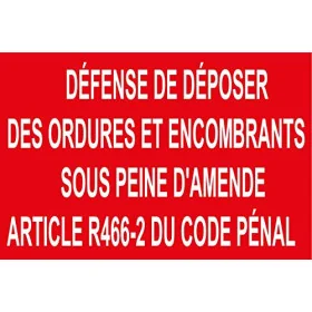 Panneau défense de déposer des ordures et encombrants sous Peine d'amende Article r466-2 du Code pénal en PVC de 5mm d'épaisseur