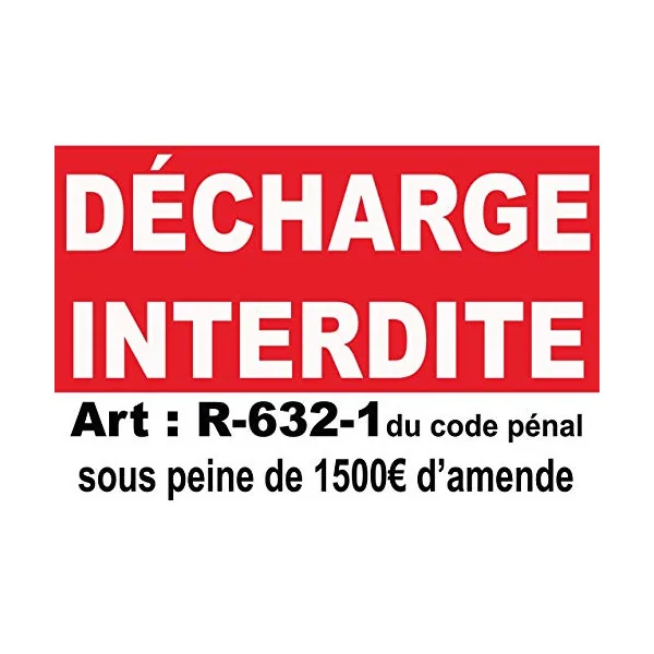 Panneau décharge Interdite Amende Art : R-632-1 du Code pénal sous Peine de 1500€ d'amendes en PVC de 5mm d'épaisseur 450x300mm
